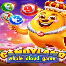 whale cloud game site oficial